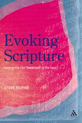 Cover Art for 9780567033246, Evoking Scripture Seeing the Old Testament in the New by Steve Moyise