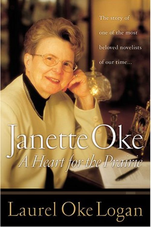 Cover Art for 9780764225628, Janette Oke: A Heart for the Prairie by Laurel Oke Logan