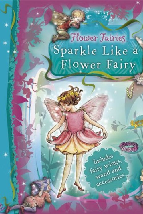 Cover Art for 9780723264217, Sparkle Like a Flower Fairy by Cicely Mary Barker