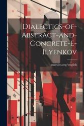 Cover Art for 9781019354094, Dialectics-of-abstract-and-concrete-e-ilyenkov by Marxists Org/English