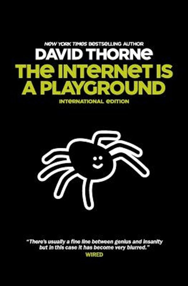 Cover Art for 9780988689503, The Internet is a Playground by David Thorne