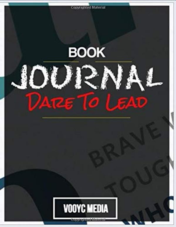 Cover Art for 9781654796556, Book Journal: Dare to Lead: Brave Work. Tough Conversations. Whole Hearts. by Brené Brown by Vooyc Media