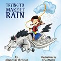 Cover Art for 9781946101051, Sienna, the Cowgirl FairyTrying to Make It Rain by Alayne Kay Christian