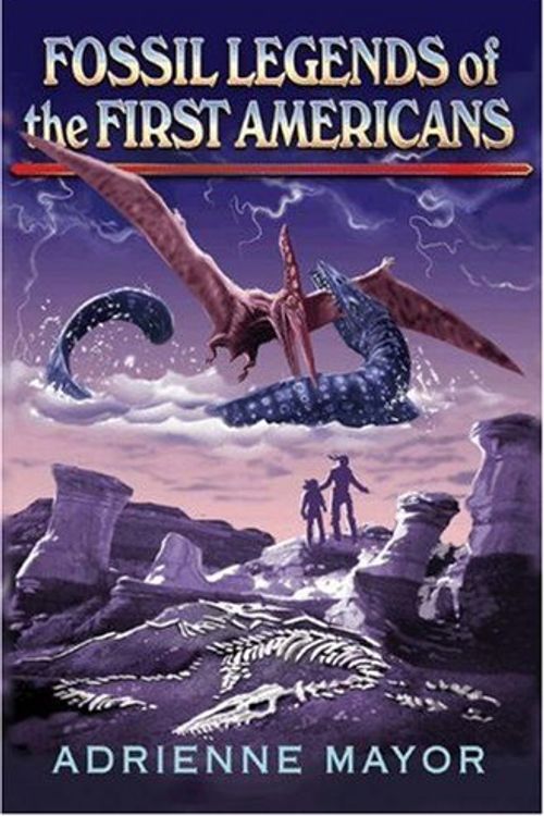 Cover Art for 9780691113456, Fossil Legends of the First Americans by Adrienne Mayor