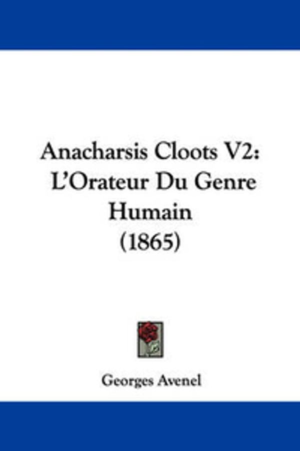 Cover Art for 9781104034535, Anacharsis Cloots V2 by Georges Avenel