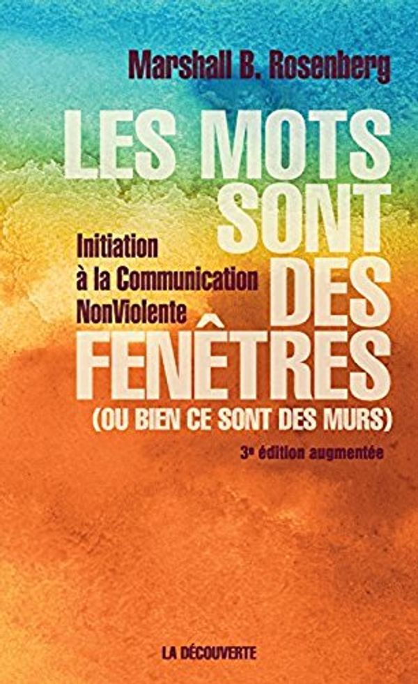 Cover Art for 9781547905591, Les mots sont des fenetres (ou bien ce sont des murs) - La communication nonviolente [ Nonviolent Communication: A Language of Life ] (French Edition) by Marshall B. ROSENBERG, Arun Gandhi