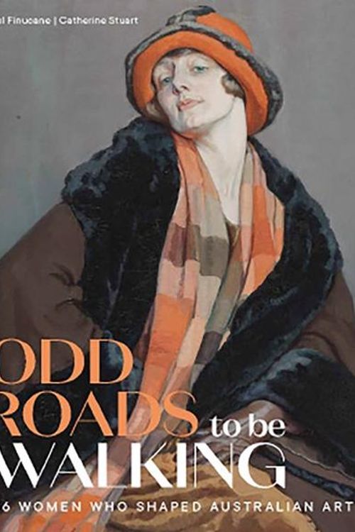 Cover Art for 9780645326505, Odd Roads to be Walking: 156 Women who shaped Australian Art by Finucane, Paul, Stuart, Catherine