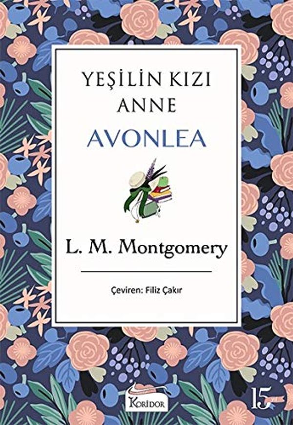 Cover Art for 9786057572943, Yeşilin Kızı Anne: Avonlea by Lucy Maud Montgomery