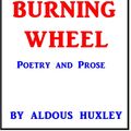 Cover Art for 1230000290840, The Burning Wheel by Aldous Huxley