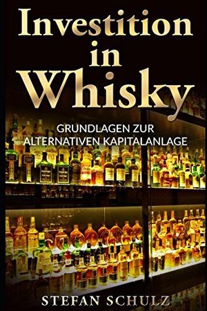 Cover Art for 9781521512449, Investition in Whisky: Grundlagen zur alternativen Kapitalanlage by Stefan Schulz