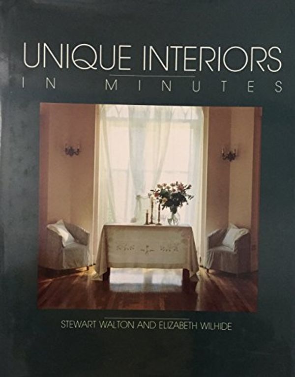 Cover Art for 9780801984808, Unique Interiors in Minutes by Stewart Walton, Elizabeth Wilhide