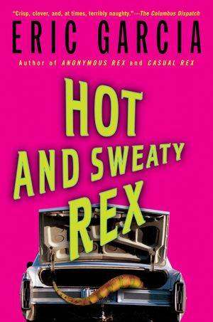 Cover Art for 9780441012732, Hot and Sweaty Rex by Eric Garcia