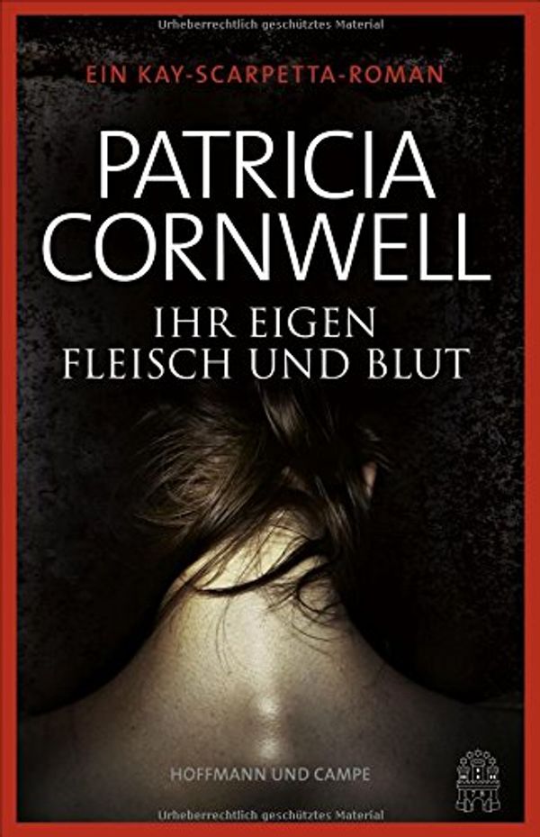 Cover Art for 9783455404555, Ihr eigen Fleisch und Blut by Patricia Cornwell