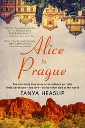 Cover Art for 9781760529765, Alice to Prague by Tanya Heaslip