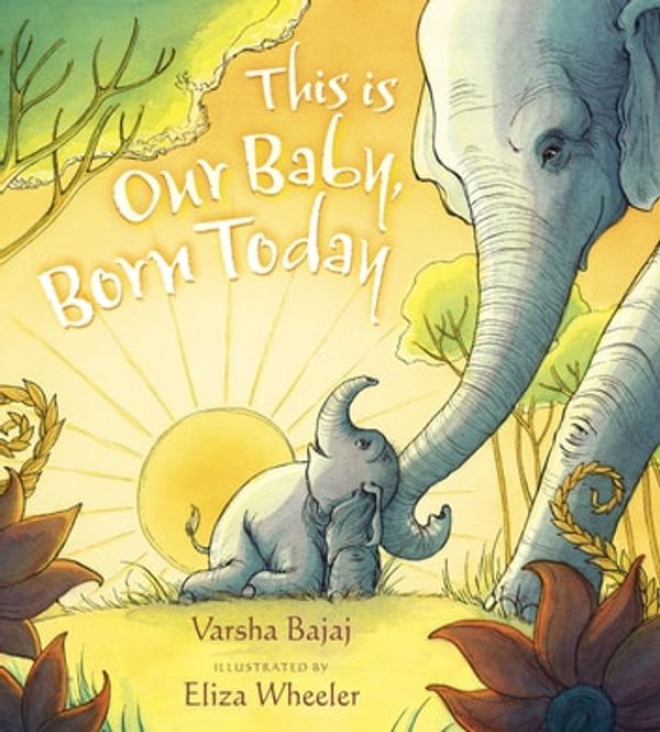 Cover Art for 9780698175228, This Is Our Baby, Born Today by Varsha Bajaj