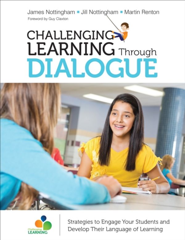 Cover Art for 9781506376851, Challenging Learning Through Dialogue: Australia/UK EditionStrategies to Engage Your Students and Develop ... by James A. Nottingham