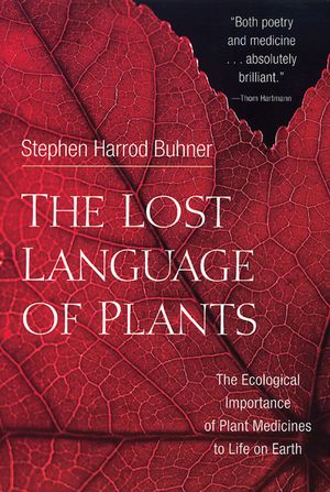 Cover Art for 9781603580229, The Lost Language of Plants by Stephen Harrod Buhner