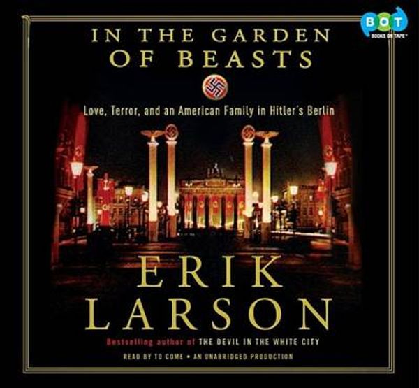 Cover Art for 9780307914606, In the Garden of Beasts by Erik Larson, Stephen Hoye