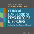 Cover Art for 9781462547043, Clinical Handbook of Psychological Disorders, Sixth Edition: A Step-By-Step Treatment Manual by David H. Barlow