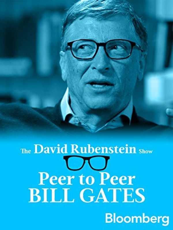 Cover Art for B0785HNR19, Bill Gates Peer to Peer: The David Rubenstein Show - Bloomberg by Unknown
