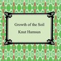 Cover Art for 9781596746695, Growth of the Soil by Knut Hamsun