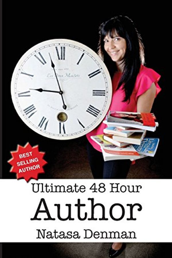Cover Art for 9780992357689, Ultimate 48 Hour Author by Natasa Denman