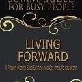 Cover Art for 9781978233126, Summary: Living Forward - Summarized for Busy People: A Proven Plan to Stop Drifting and Get the Life You Want: Based on the Book by Michael Hyatt and Daniel Harkavy by Goldmine Reads