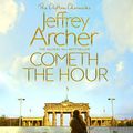 Cover Art for B01AVCZIQ2, Cometh the Hour: The Clifton Chronicles, Book 6 by Jeffrey Archer