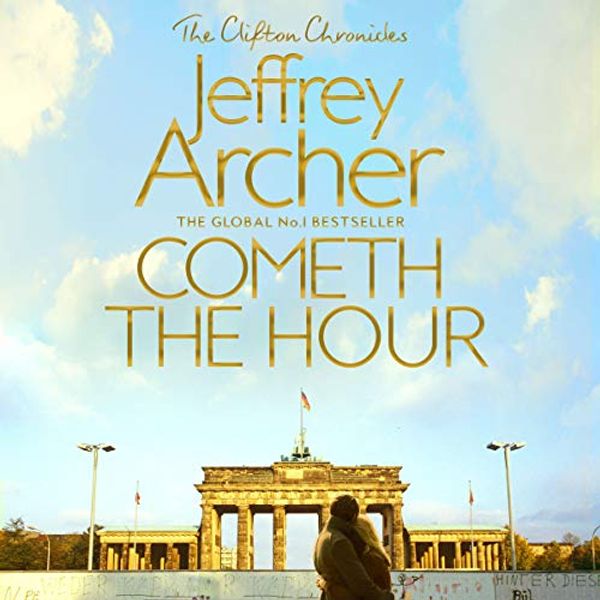 Cover Art for B01AVCZIQ2, Cometh the Hour: The Clifton Chronicles, Book 6 by Jeffrey Archer