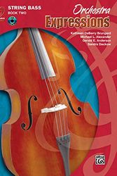 Cover Art for 9780757920691, Orchestra Expressions, Book Two Student Edition: String Bass, Book & CD (Expressions Music Curriculum[tm]) by Brungard, Kathleen DeBerry, Alexander, Michael, Anderson, Gerald, Dackow, Sandra