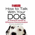 Cover Art for 9780007178629, How to Talk With Your Dog by David Alderton