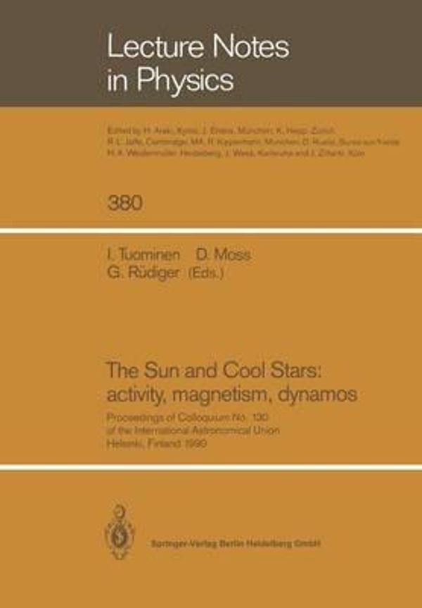 Cover Art for 9783662138113, The Sun and Cool Stars: activity, magnetism, dynamos: Proceedings of Colloquium No. 130 of the International Astronomical Union Held in Helsinki, Finland, 17-20 July 1990 (Lecture Notes in Physics) by 