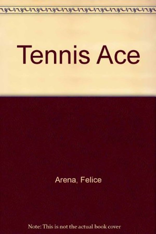 Cover Art for 9781593363604, Tennis Ace by Felice Arena