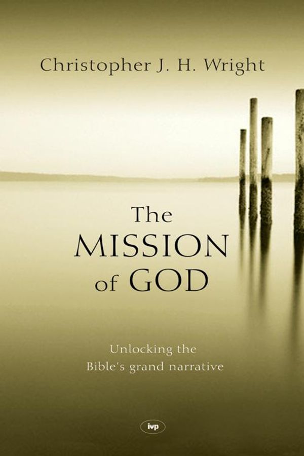 Cover Art for 9781789740349, The Mission of God: Unlocking The Bible's Grand Narrative by CHRISTOPHER J H WRIGHT