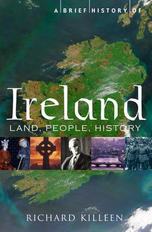 Cover Art for 9781849014397, A Brief History of Ireland by Richard Killeen