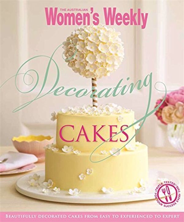 Cover Art for B01K94QRZS, Decorating Cakes: Cake decorating for every occasion: from simple to elaborate and weddings to special birthdays (The Australian Women's Weekly) by The Australian Women's Weekly (2012-08-01) by 