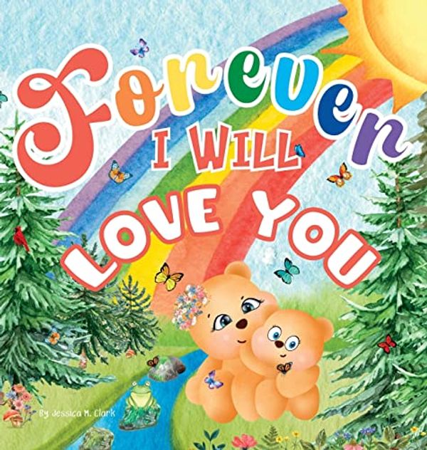 Cover Art for 9798218139711, Forever, I Will Love You by Clark, Jessica M.