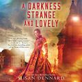Cover Art for 9781982595333, A Darkness Strange and Lovely (Something Strange and Deadly Trilogy) by Susan Dennard