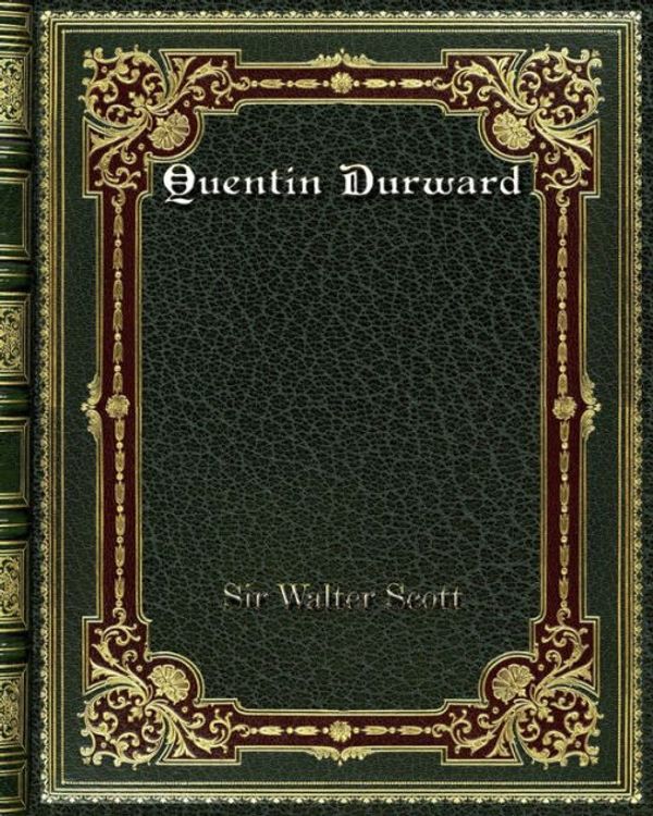Cover Art for 9781589634893, Quentin Durward by Walter Scott