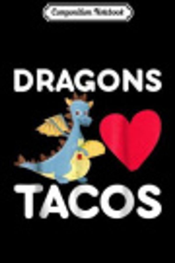 Cover Art for 9781706024514, Composition Notebook: Dragons Love Tacos Funny Tacos Lover Gifts Journal/Notebook Blank Lined Ruled 6x9 100 Pages by Dieter Beckmann, Klaus