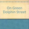 Cover Art for 9780091794224, On Green Dolphin Street by Sebastian Faulks