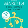 Cover Art for 9788852014291, I love shopping per il baby by Sophie Kinsella