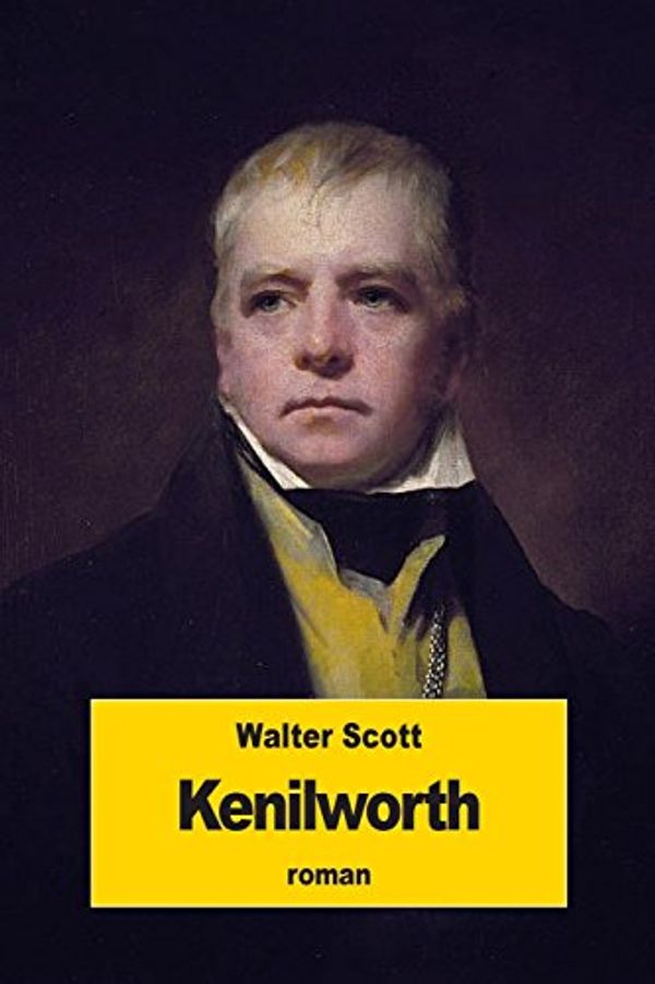 Cover Art for 9781534771055, Kenilworth by Walter Scott