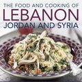 Cover Art for 9780754823513, The Food and Cooking of Lebanon, Jordan and Syria by Ghillie Basan