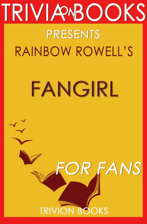 Cover Art for 1230001280173, Fangirl: A Novel by Rainbow Rowell (Trivia-On-Books) by Trivion Books