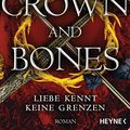 Cover Art for B09KPRWSBV, Crown and Bones - Liebe kennt keine Grenzen: Roman (Liebe kennt keine Grenzen-Reihe 3) (German Edition) by Jennifer L. Armentrout