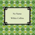 Cover Art for 9781596254077, No Name by Wilkie Collins
