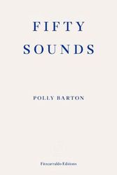 Cover Art for 9781913097509, Fifty Sounds by Polly Barton