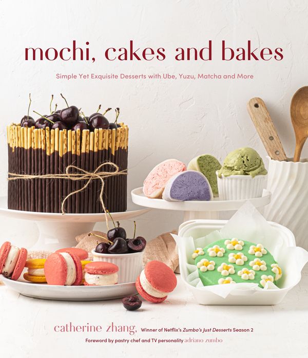 Cover Art for 9781645676362, Mochi, Cakes and Bakes: Simple Yet Exquisite Desserts with Mochi, Yuzu, Matcha and More by Catherine Zhang