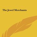 Cover Art for 9781161467369, The Jewel Merchants by James Branch Cabell